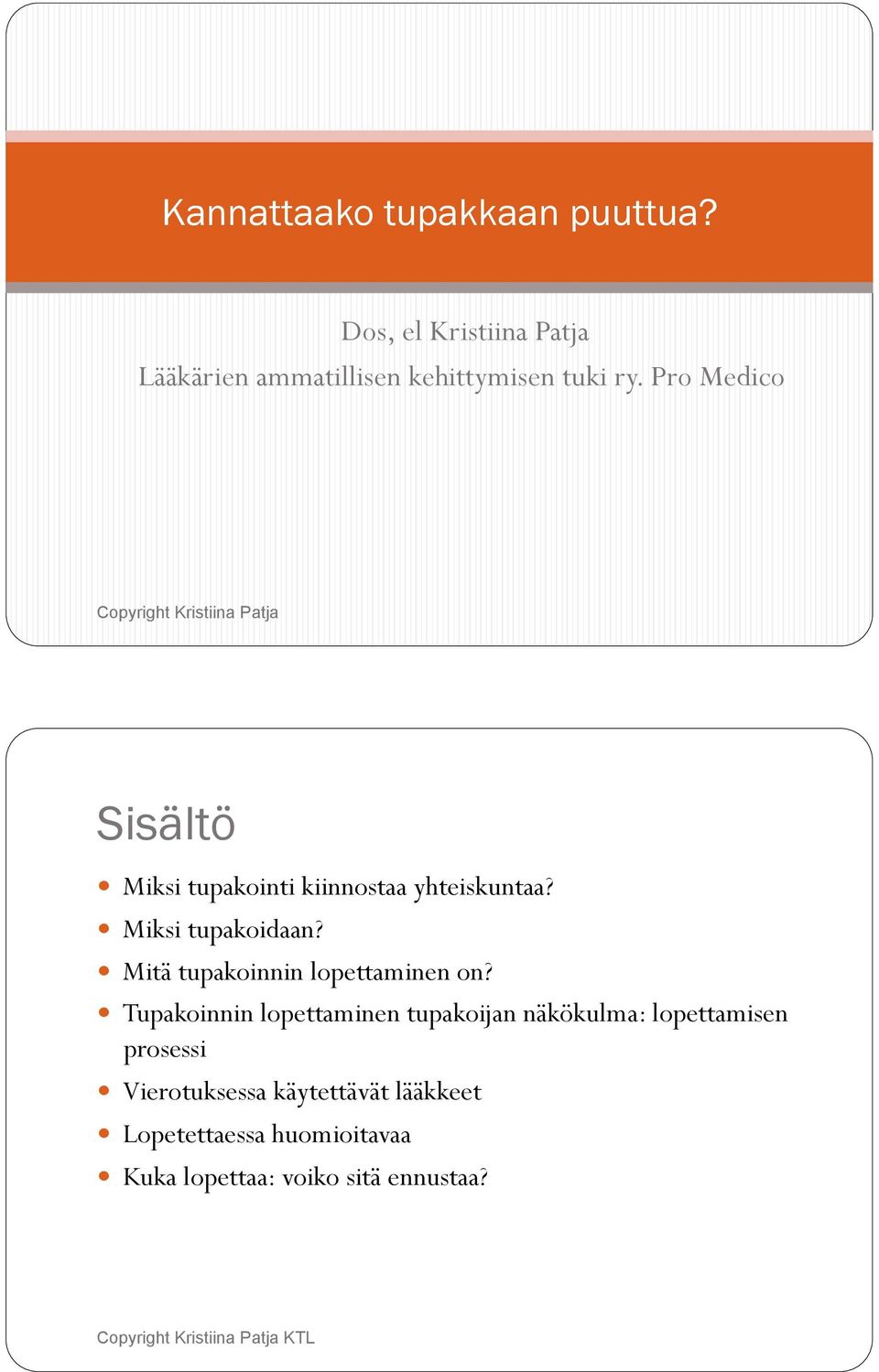 !! Miksi tupakoidaan?!! Mitä tupakoinnin lopettaminen on?