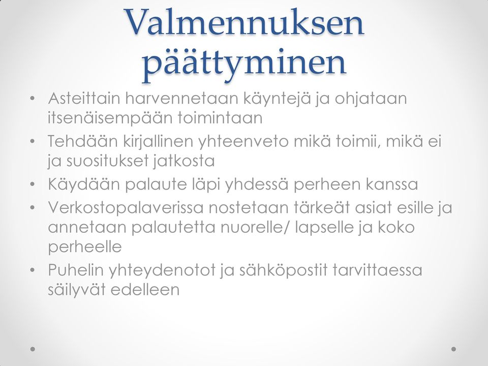 yhdessä perheen kanssa Verkstpalaverissa nstetaan tärkeät asiat esille ja annetaan palautetta