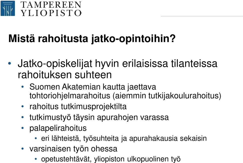 jaettava tohtoriohjelmarahoitus (aiemmin tutkijakoulurahoitus) rahoitus tutkimusprojektilta