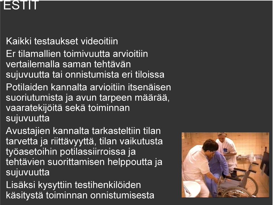 sekä toiminnan sujuvuutta Avustajien kannalta tarkasteltiin tilan tarvetta ja riittävyyttä, tilan vaikutusta työasetoihin