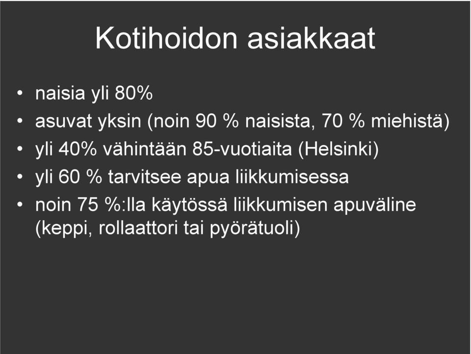 (Helsinki) yli 60 % tarvitsee apua liikkumisessa noin 75