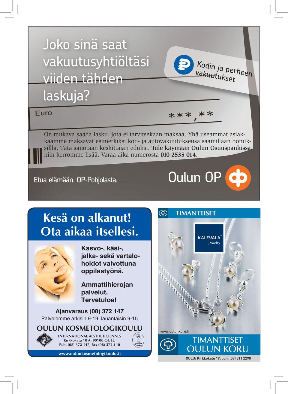 Tule käymään Oulun Osuuspankissa, niin kerromme lisää. Varaa aika numerosta 010 2535 014. Kesä on alkanut! Ota aikaa itsellesi.