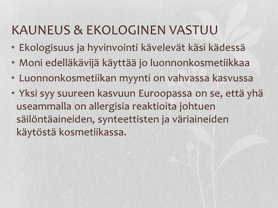 kasvussa Yksi syy suureen kasvuun Euroopassa on se, että yhä useammalla on allergisia