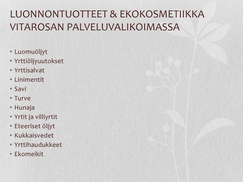 Yrttisalvat Linimentit Savi Turve Hunaja Yrtit ja