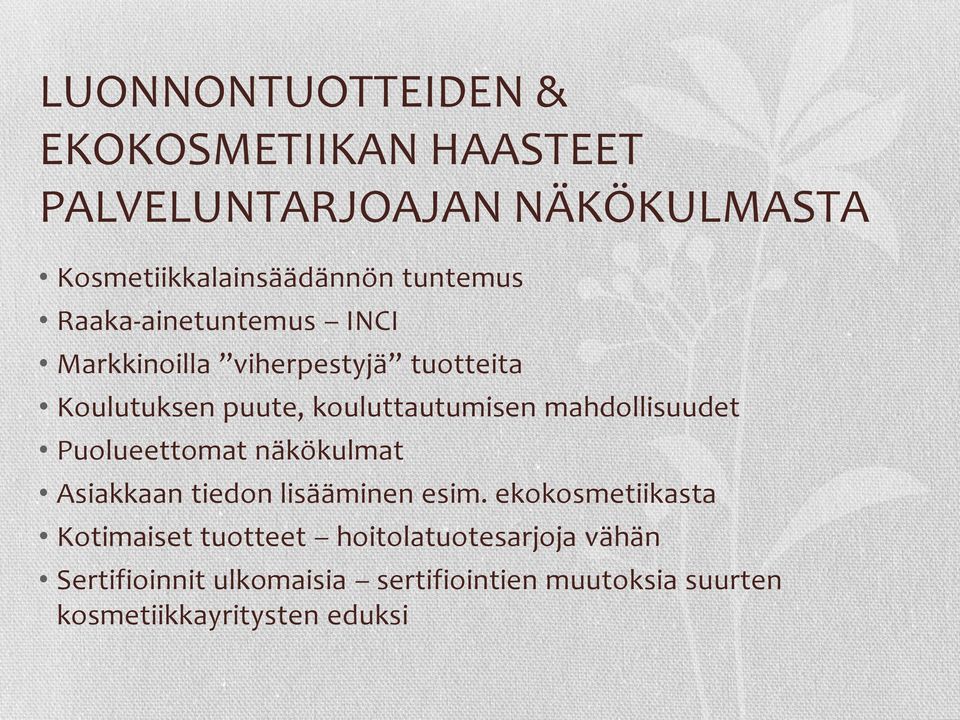 mahdollisuudet Puolueettomat näkökulmat Asiakkaan tiedon lisääminen esim.