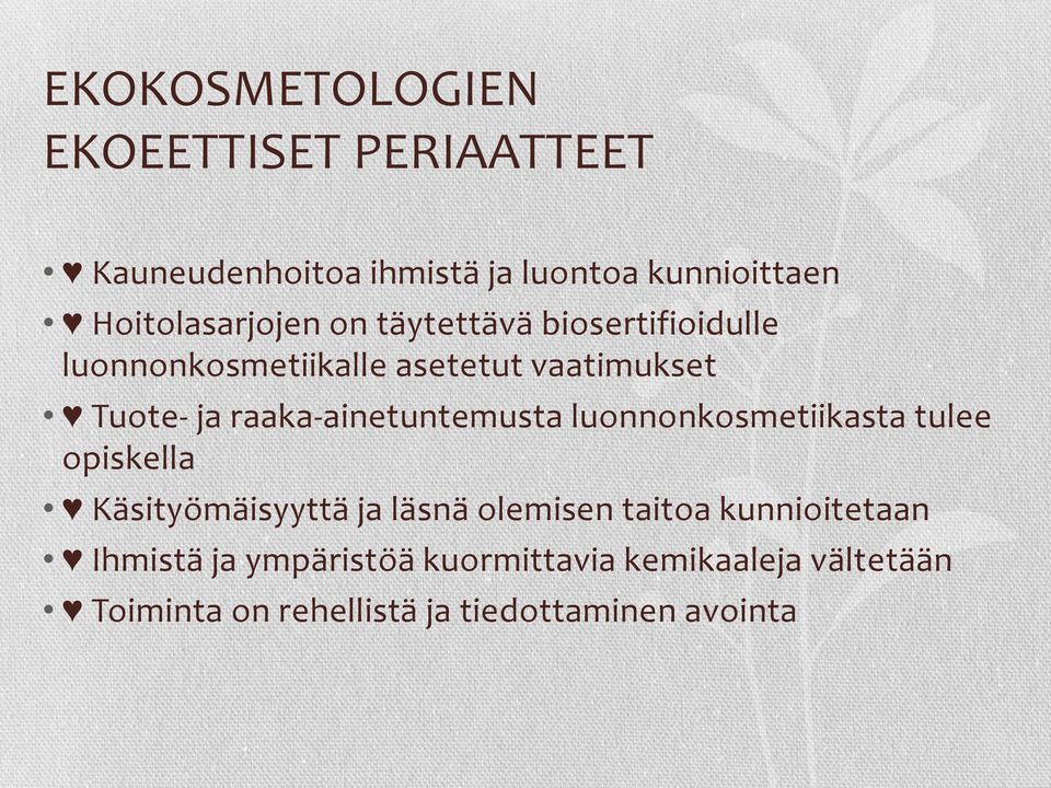 raaka-ainetuntemusta luonnonkosmetiikasta tulee opiskella Käsityömäisyyttä ja läsnä olemisen taitoa