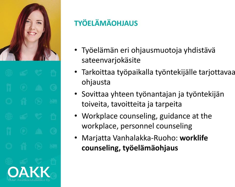 työntekijän toiveita, tavoitteita ja tarpeita Workplace counseling, guidance at the