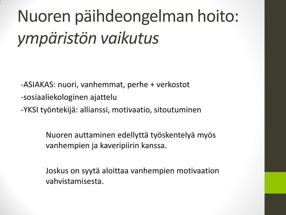 motivaatio, sitoutuminen Nuoren auttaminen edellyttä työskentelyä myös