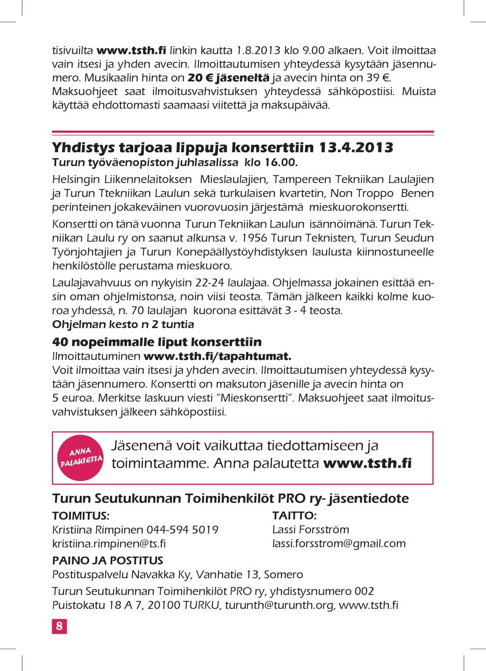 Yhdistys tarjoaa lippuja konserttiin 13.4.2013 Turun työväenopiston juhlasalissa klo 16.00.