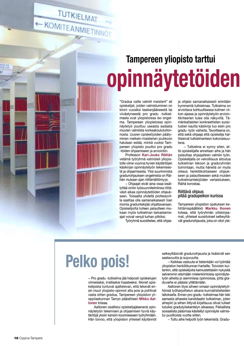 Tampereen yliopistossa opinnäytetyö puuttuu useasta sadasta muuten valmiista korkeakoulututkinnosta.