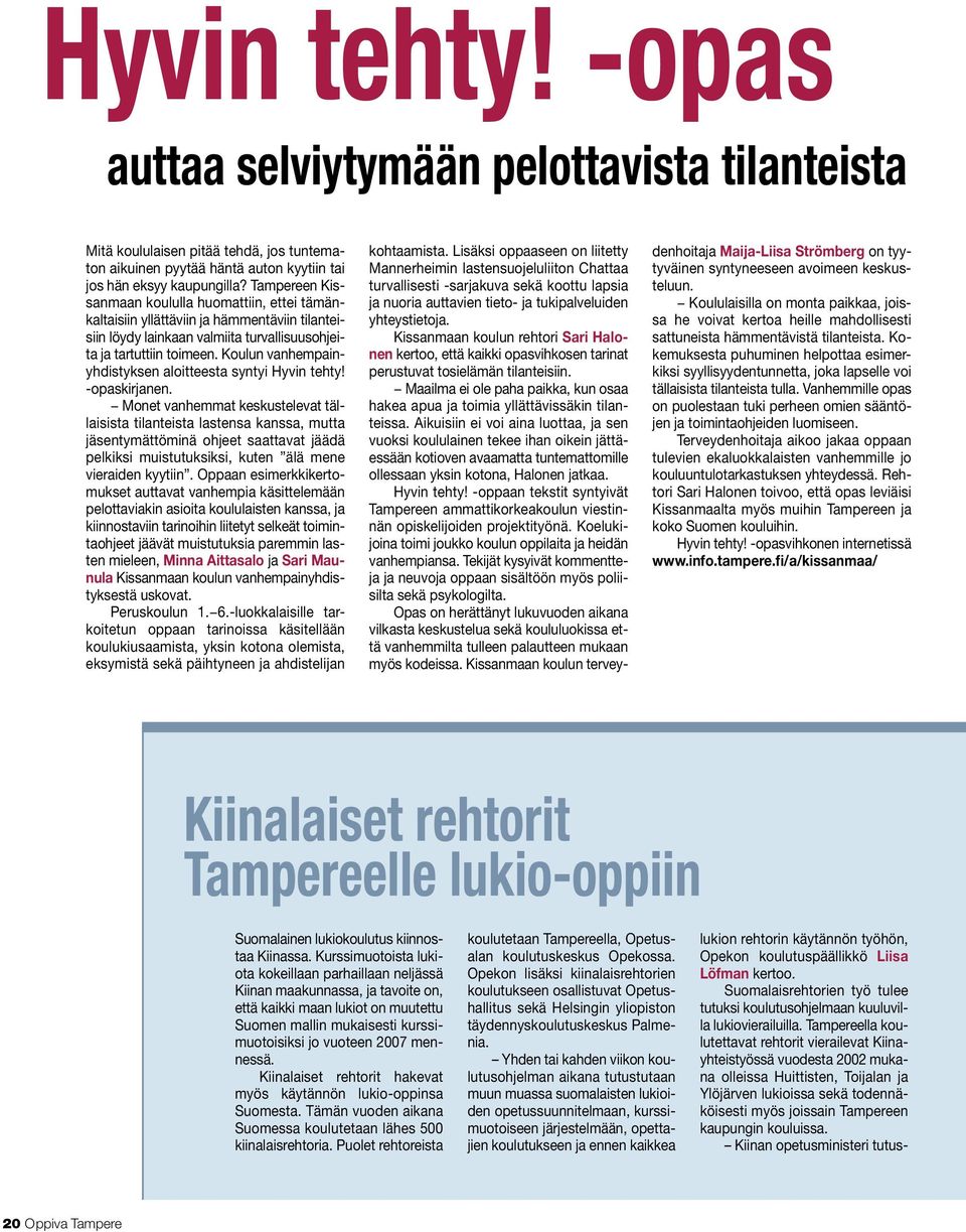 Koulun vanhempainyhdistyksen aloitteesta syntyi Hyvin tehty! -opaskirjanen.