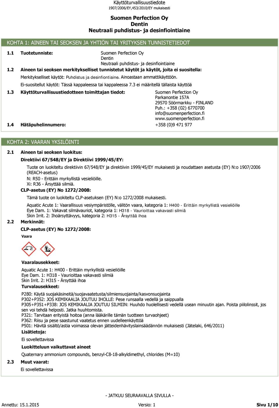 Ei-suositellut käytöt: Tässä kappaleessa tai kappaleessa 7.