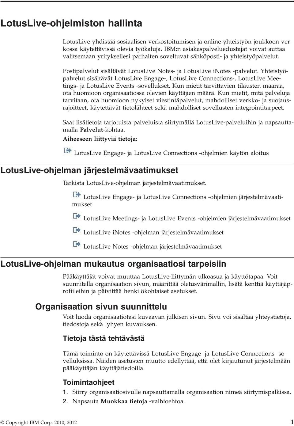 Yhteistyöpalelut sisältäät LotusLie Engage-, LotusLie Connections-, LotusLie Meetings- ja LotusLie Eents -soellukset.