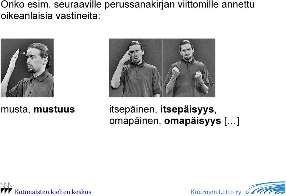 viittomille annettu oikeanlaisia