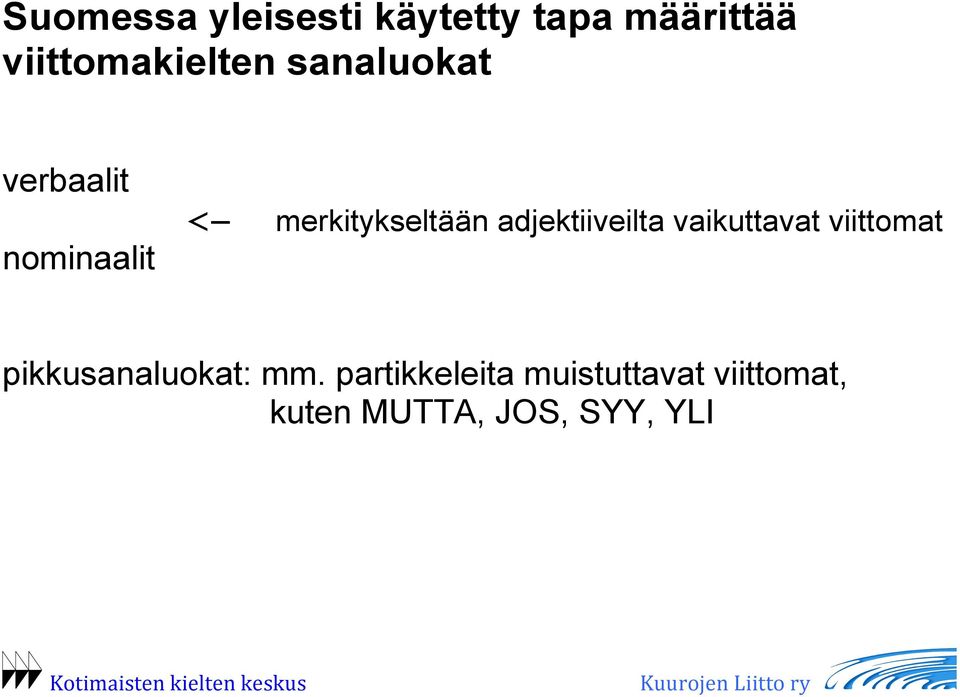 merkitykseltään adjektiiveilta vaikuttavat viittomat