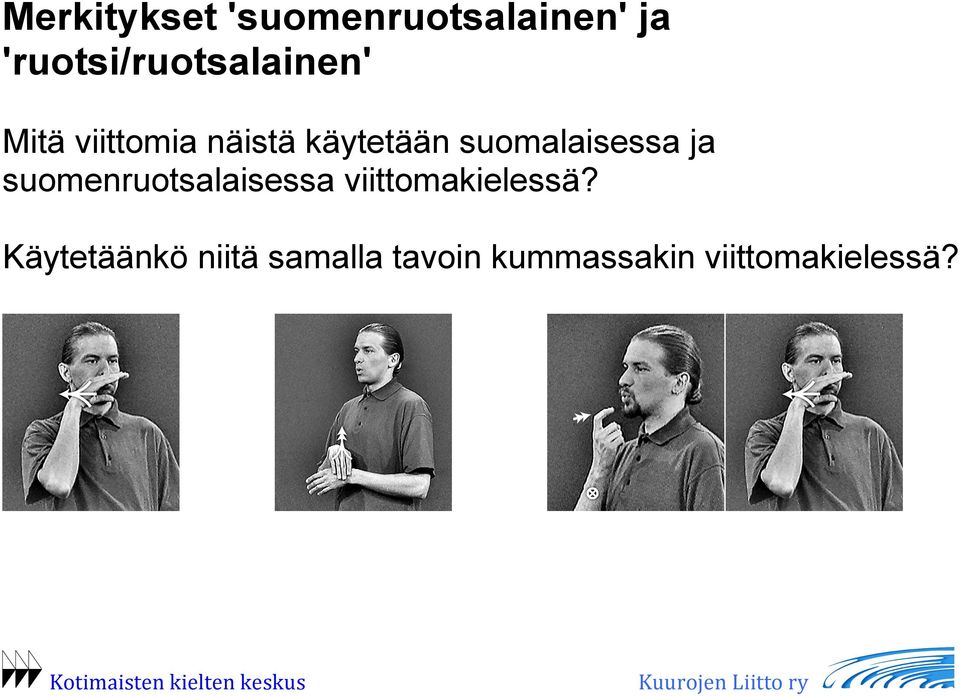 käytetään suomalaisessa ja suomenruotsalaisessa