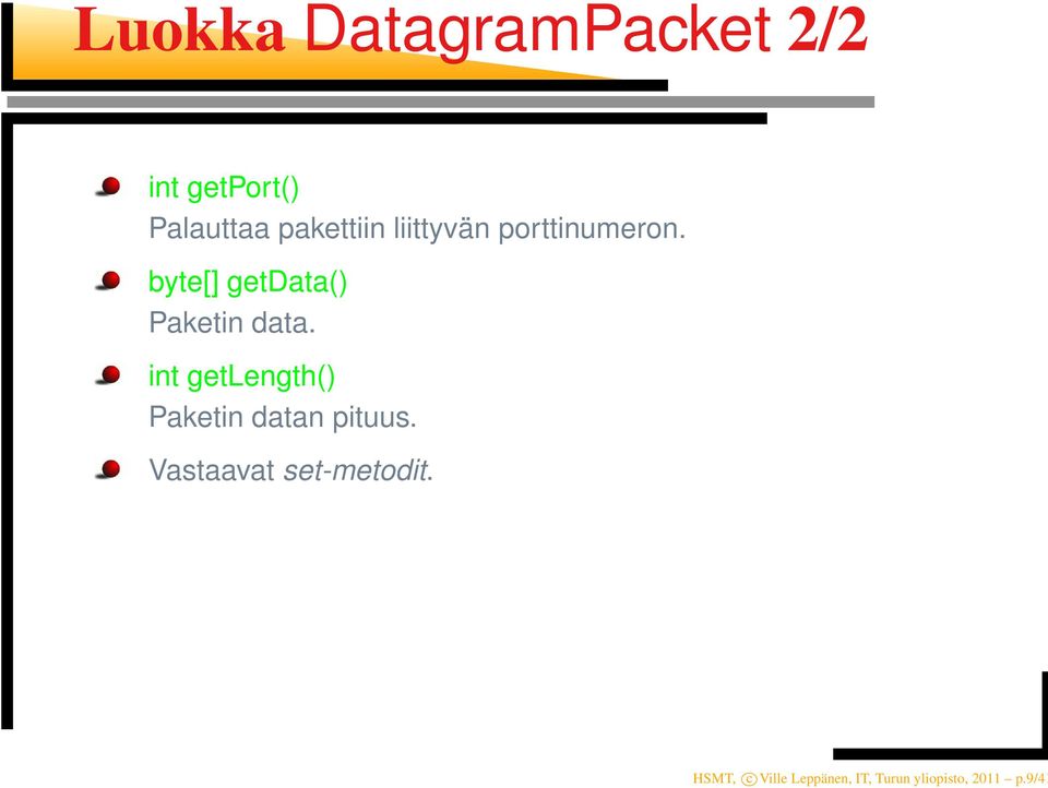 byte[] getdata() Paketin data.