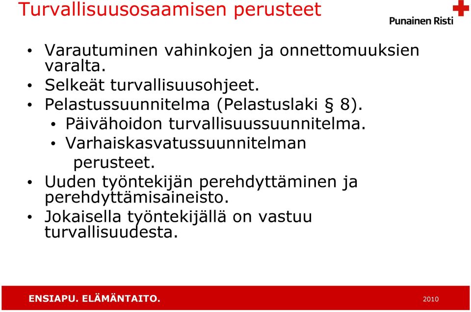 Päivähoidon turvallisuussuunnitelma. Varhaiskasvatussuunnitelman perusteet.