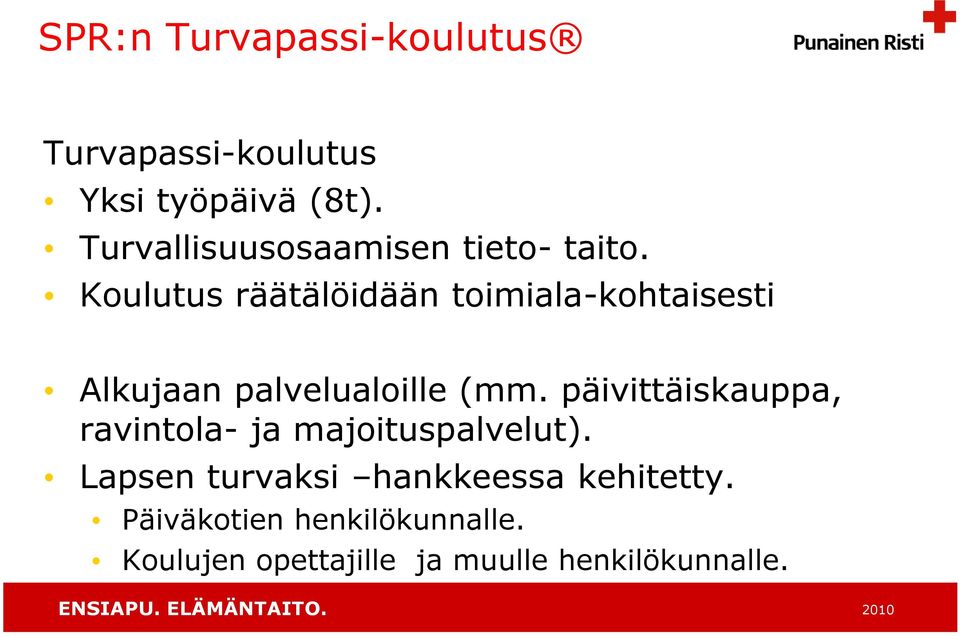 Koulutus räätälöidään toimiala-kohtaisesti Alkujaan palvelualoille (mm.