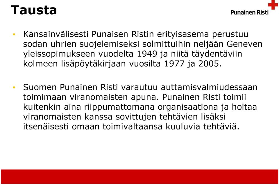 Suomen Punainen Risti varautuu auttamisvalmiudessaan toimimaan viranomaisten apuna.