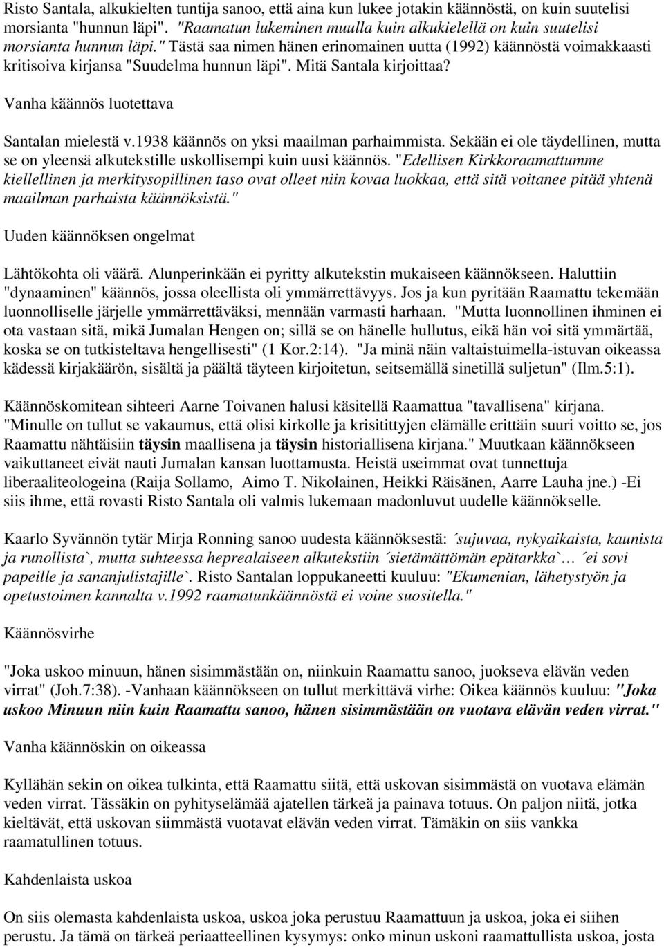 Mitä Santala kirjoittaa? Vanha käännös luotettava Santalan mielestä v.1938 käännös on yksi maailman parhaimmista.