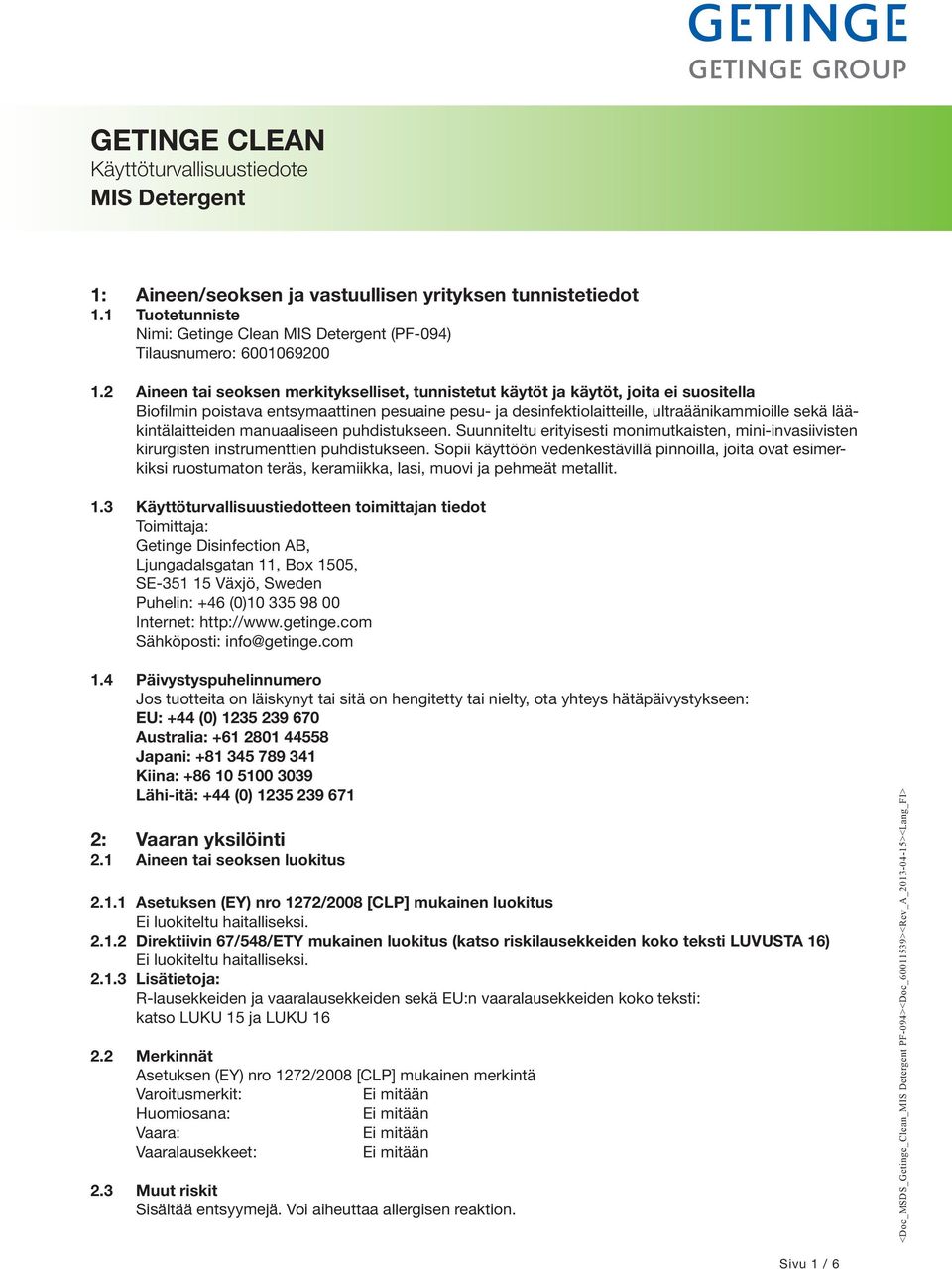 lääkintälaitteiden manuaaliseen puhdistukseen. Suunniteltu erityisesti monimutkaisten, mini-invasiivisten kirurgisten instrumenttien puhdistukseen.