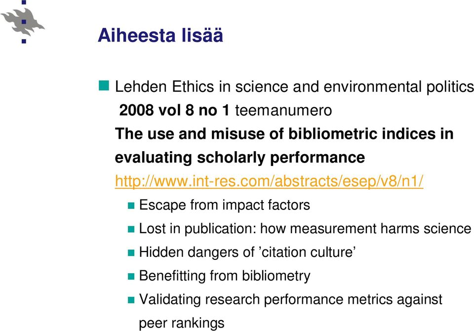 com/abstracts/esep/v8/n1/ Escape from impact factors Lost in publication: how measurement harms science