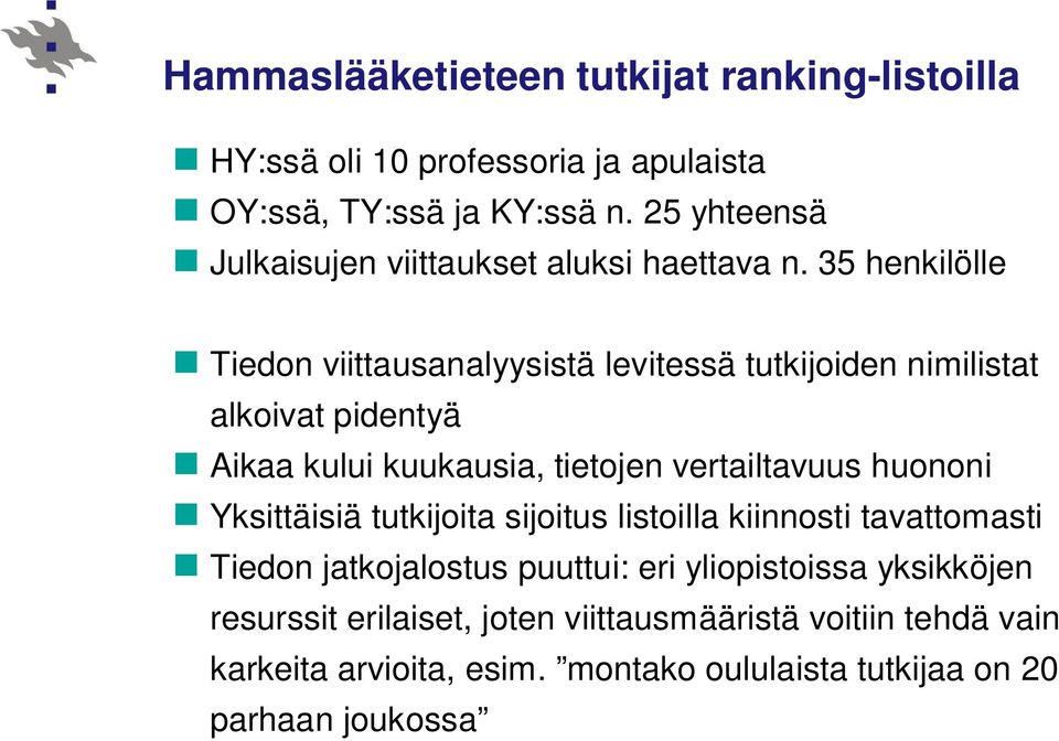 35 henkilölle Tiedon viittausanalyysistä levitessä tutkijoiden nimilistat alkoivat pidentyä Aikaa kului kuukausia, tietojen vertailtavuus
