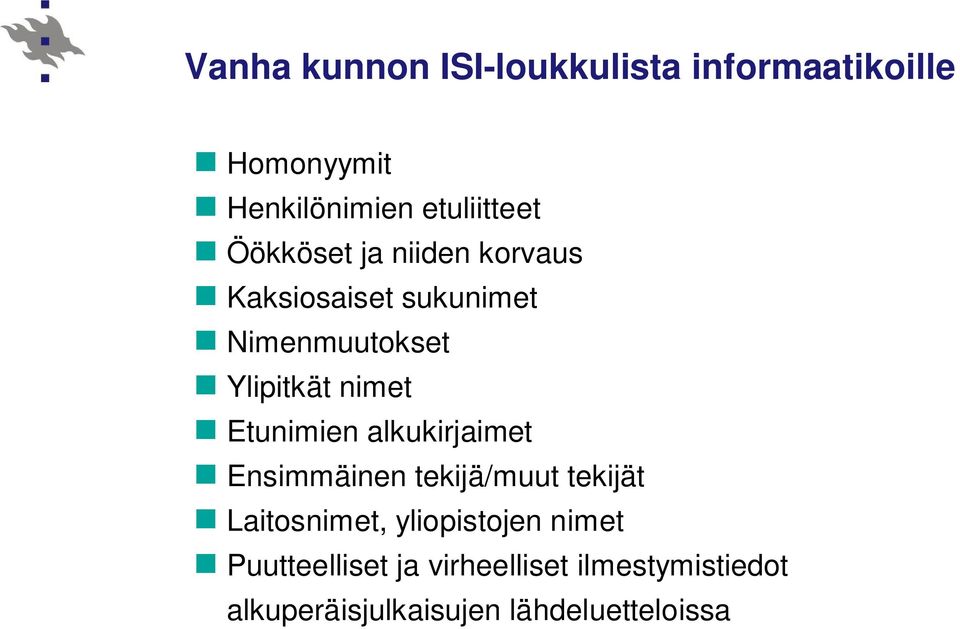Etunimien alkukirjaimet Ensimmäinen tekijä/muut tekijät Laitosnimet, yliopistojen