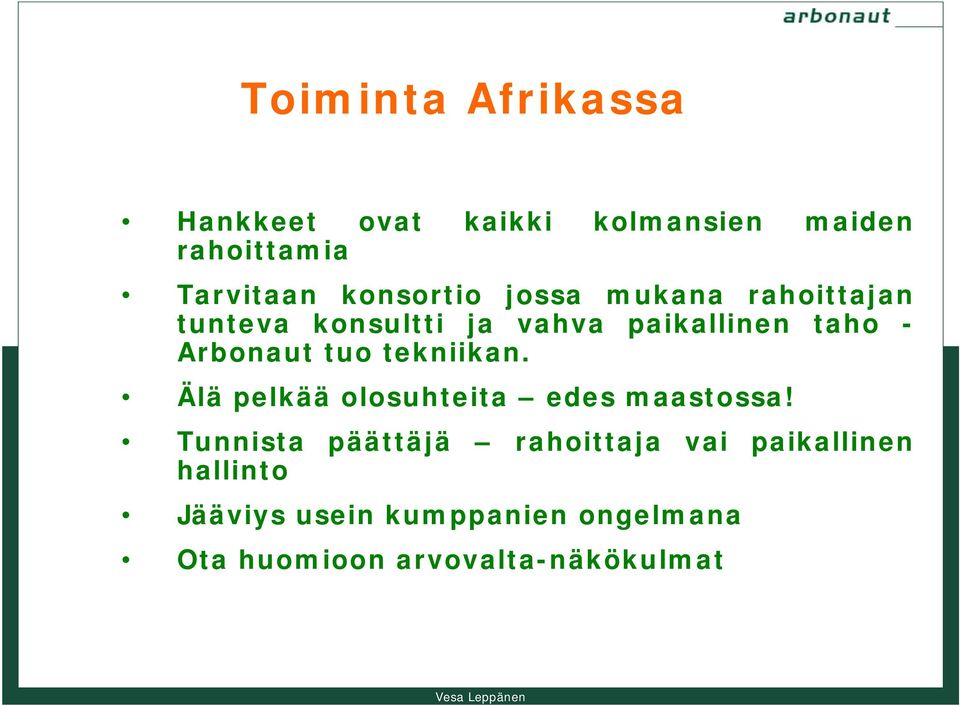 Arbonaut tuo tekniikan. Älä pelkää olosuhteita edes maastossa!