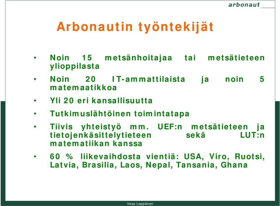 toimintatapa Tiivis yhteistyö mm.