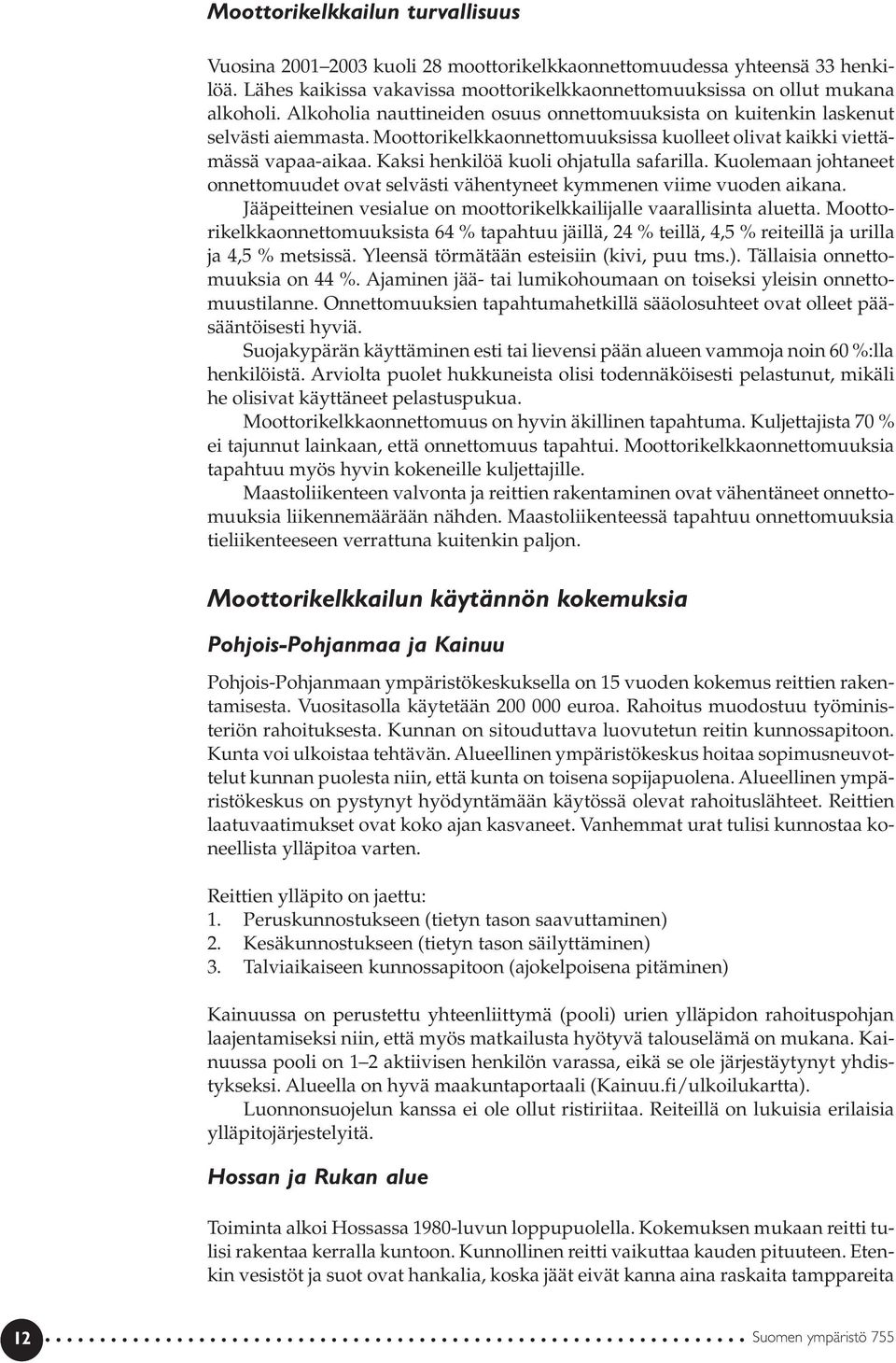 Kaksi henkilöä kuoli ohjatulla safarilla. Kuolemaan johtaneet onnettomuudet ovat selvästi vähentyneet kymmenen viime vuoden aikana.