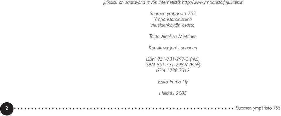 Ainoliisa Miettinen Kansikuva: Joni Launonen ISBN 951-731-297-0 (nid.