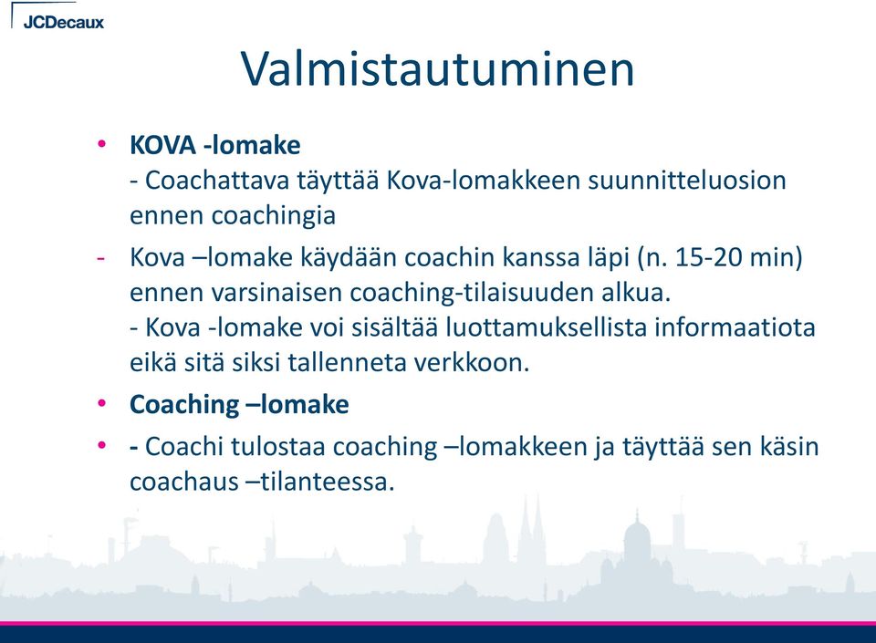 15-20 min) ennen varsinaisen coaching-tilaisuuden alkua.