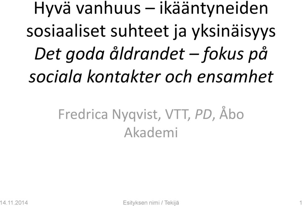 sociala kontakter och ensamhet Fredrica Nyqvist,