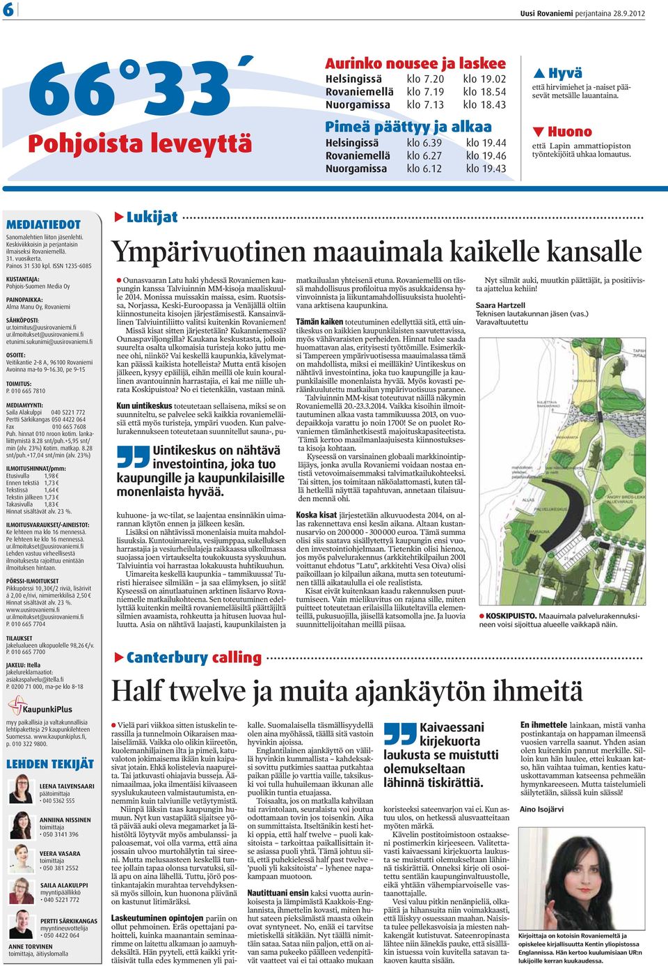 Huono että Lapin ammattiopiston työntekijöitä uhkaa lomautus. MEDIATIEDOT Sanomalehtien liiton jäsenlehti. Keskiviikkoisin ja perjantaisin ilmaiseksi Rovaniemellä. 31. vuosikerta. Painos 31 530 kpl.