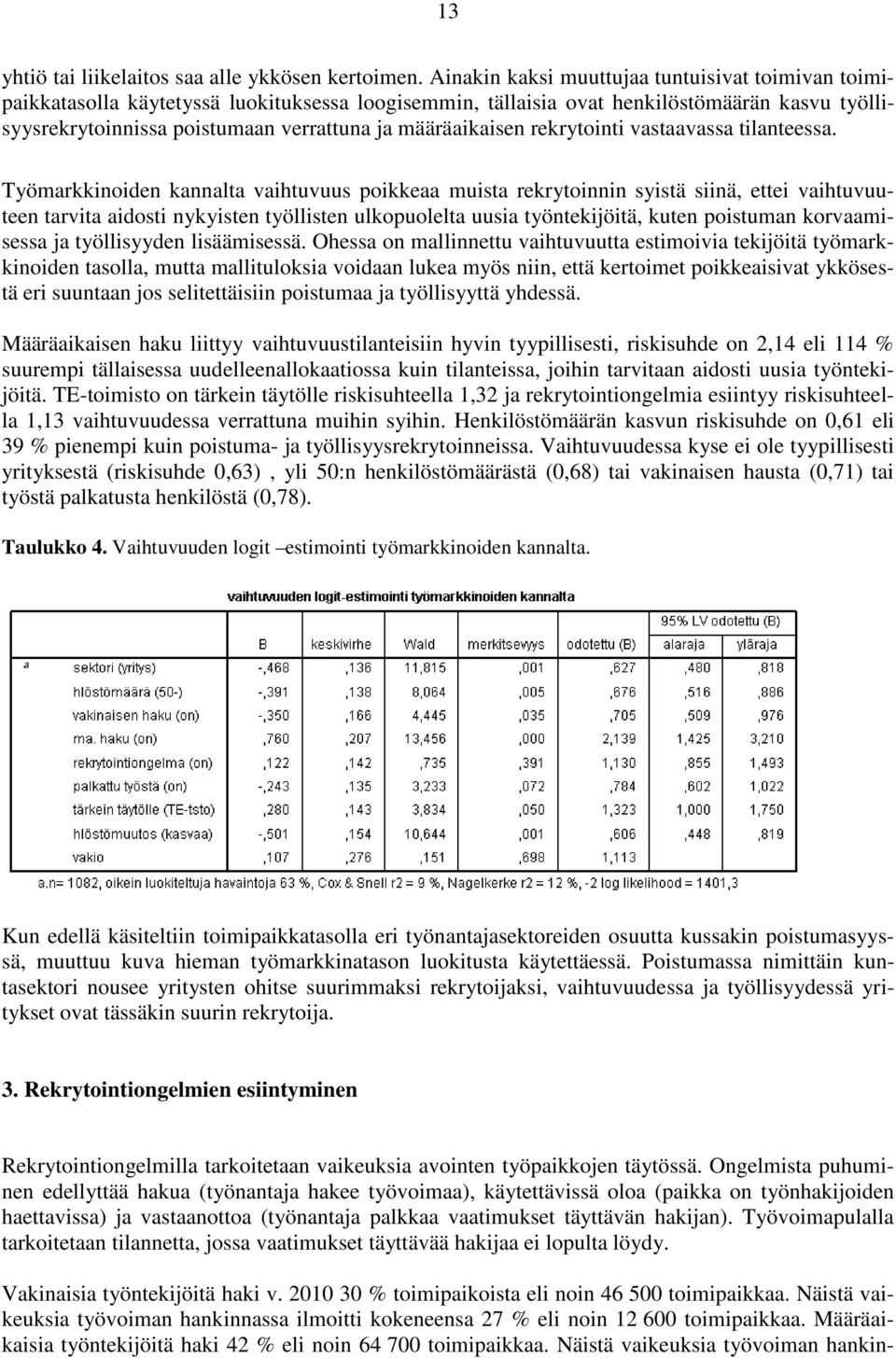 määräaikaisen rekrytointi vastaavassa tilanteessa.