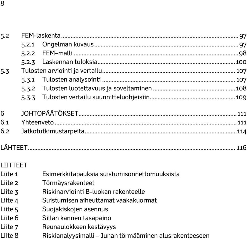 .. 114 LÄHTEET.