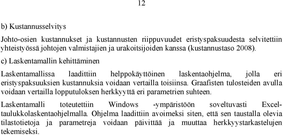 Gaafiten tuloteiden avulla voidaan vetailla lopputuloken hekkyyttä ei paametien uhteen.