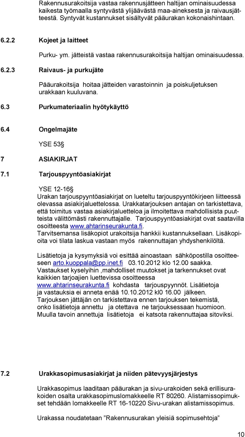 6.3 Purkumateriaalin hyötykäyttö 6.4 Ongelmajäte YSE 53 7 ASIAKIRJAT 7.