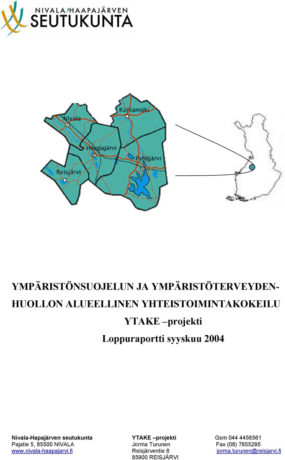 Nivala-Hapajärven seutukunta YTAKE projekti Gsm 044 4456561 Pajatie 5, 85500