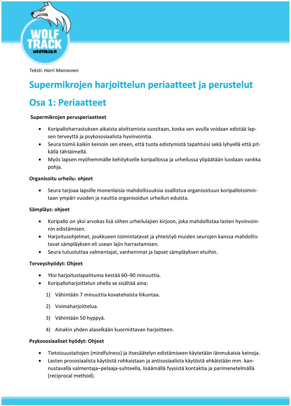 Myös lapsen myöhemmälle kehitykselle koripallossa ja urheilussa ylipäätään luodaan vankka pohja.