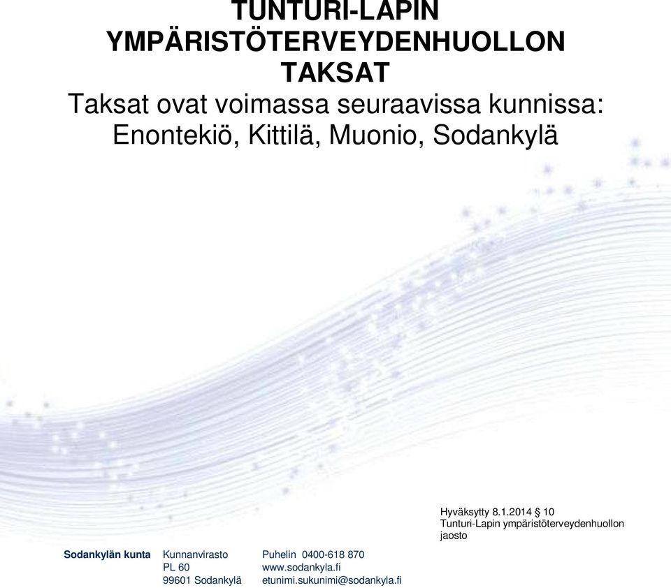 Puhelin 0400-618 870 PL 60 www.sodankyla.fi 99601 Sodankylä etunimi.