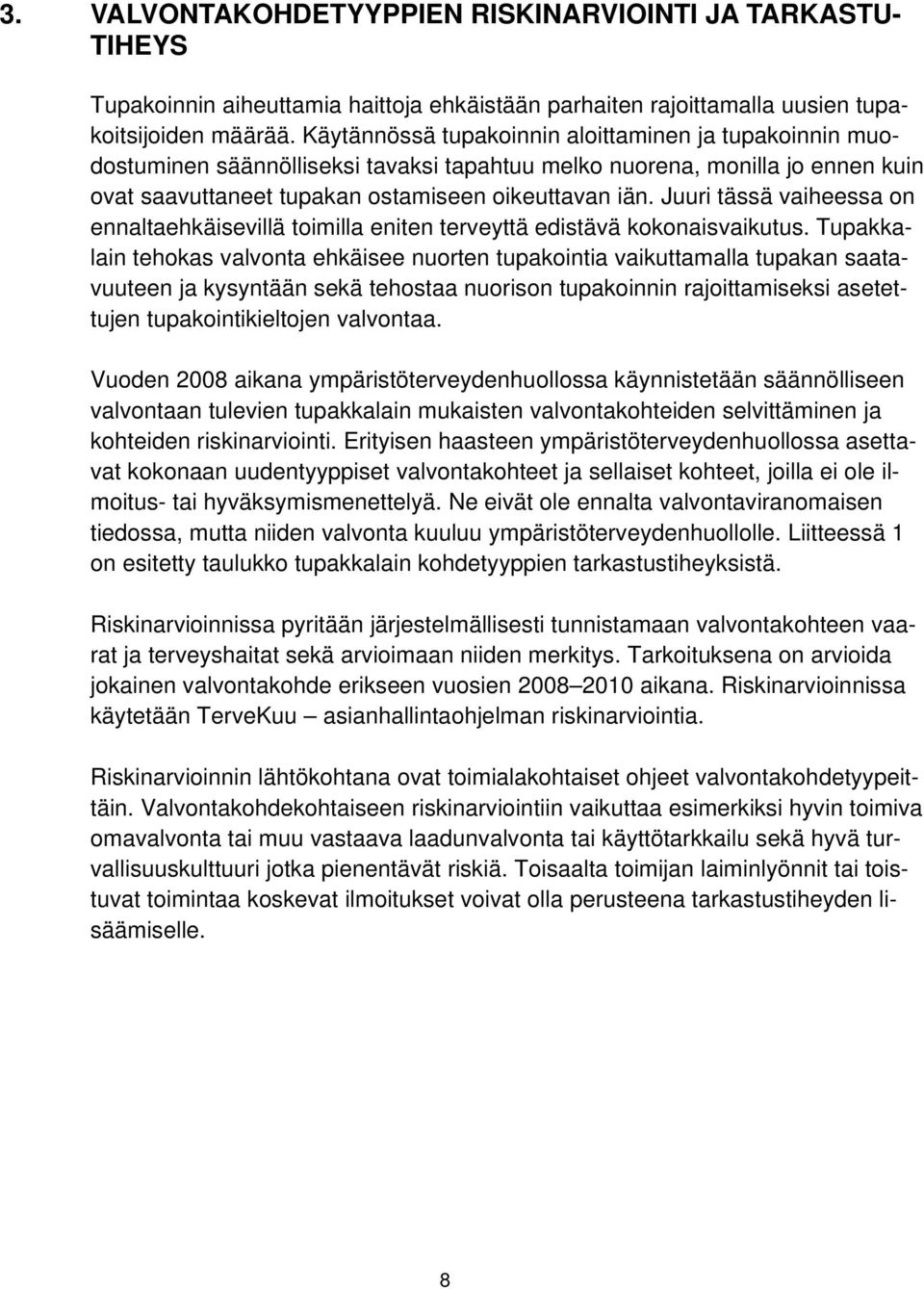 Juuri tässä vaiheessa on ennaltaehkäisevillä toimilla eniten terveyttä edistävä kokonaisvaikutus.