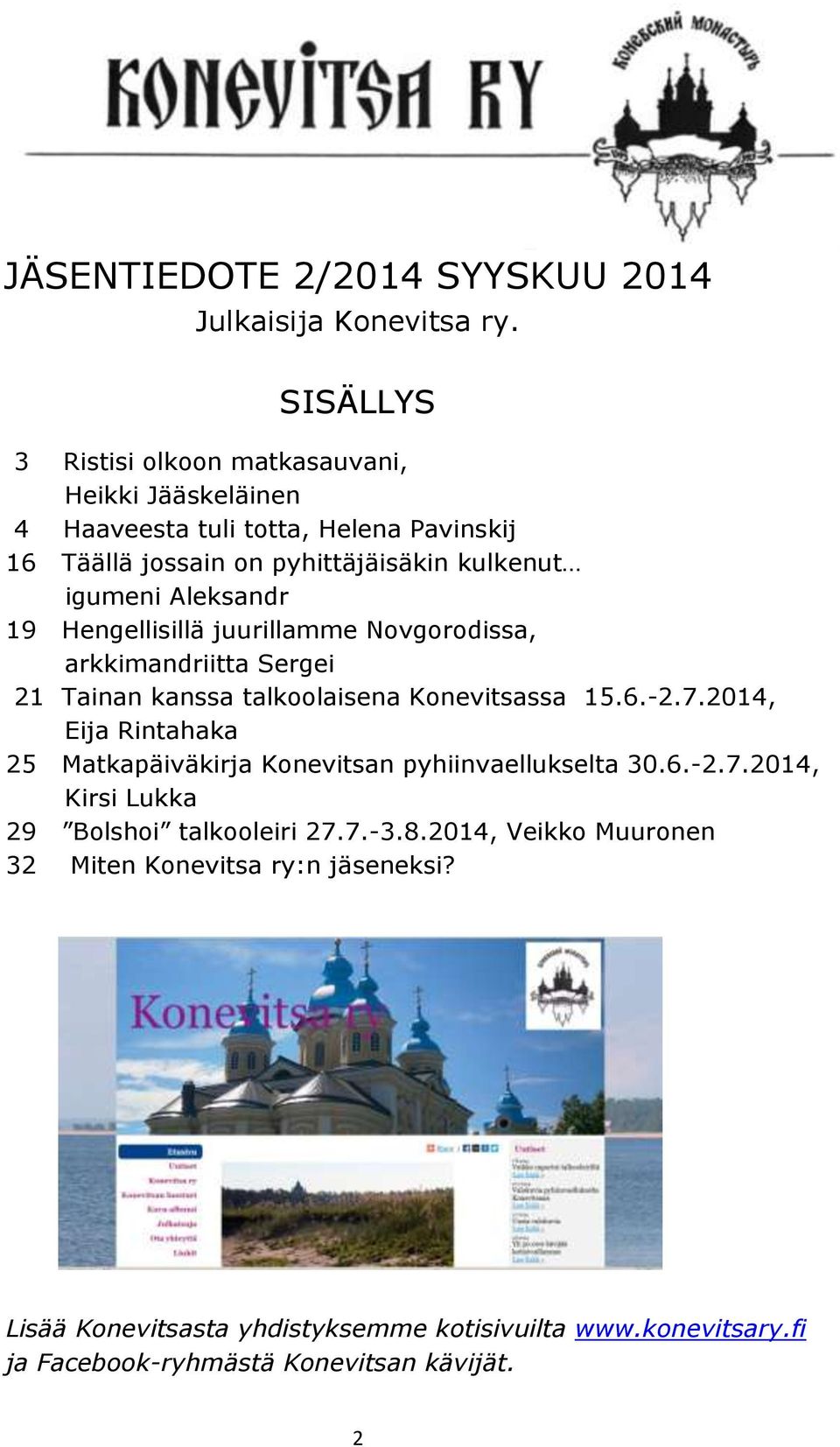 Aleksandr 19 Hengellisillä juurillamme Novgorodissa, arkkimandriitta Sergei 21 Tainan kanssa talkoolaisena Konevitsassa 15.6.-2.7.