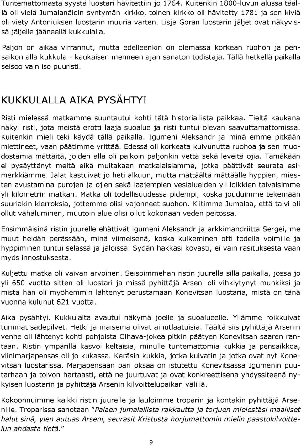 Lisja Goran luostarin jäljet ovat näkyvissä jäljelle jääneellä kukkulalla.
