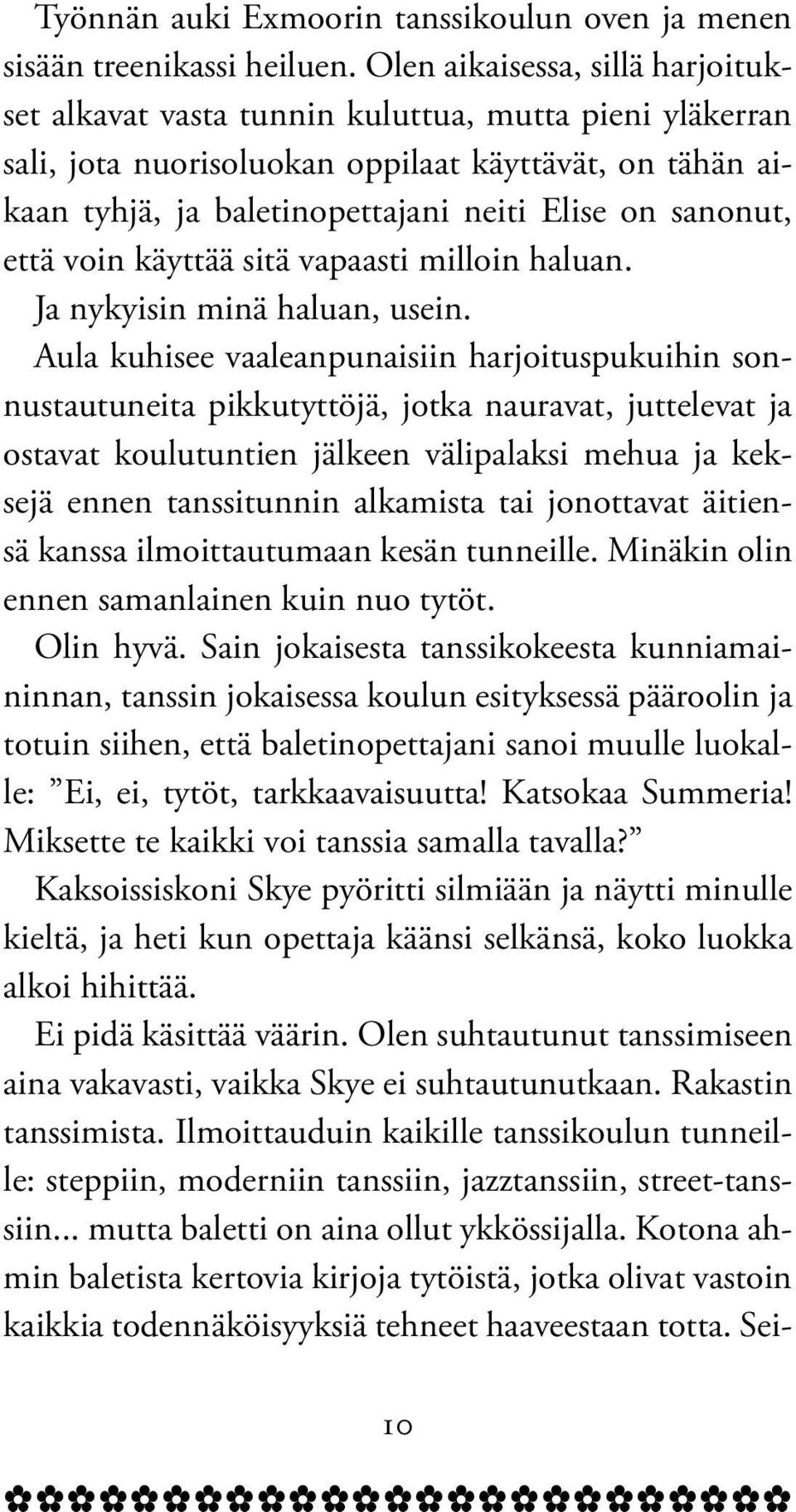 sanonut, että voin käyttää sitä vapaasti milloin haluan. Ja nykyisin minä haluan, usein.