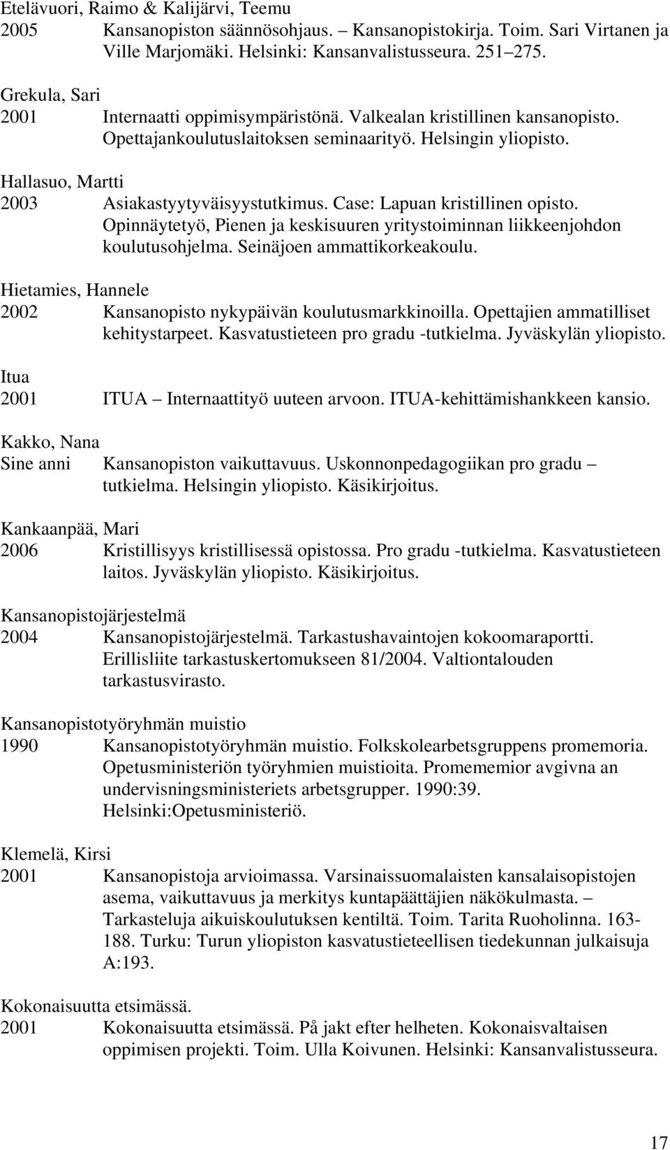 Case: Lapuan kristillinen opisto. Opinnäytetyö, Pienen ja keskisuuren yritystoiminnan liikkeenjohdon koulutusohjelma. Seinäjoen ammattikorkeakoulu.