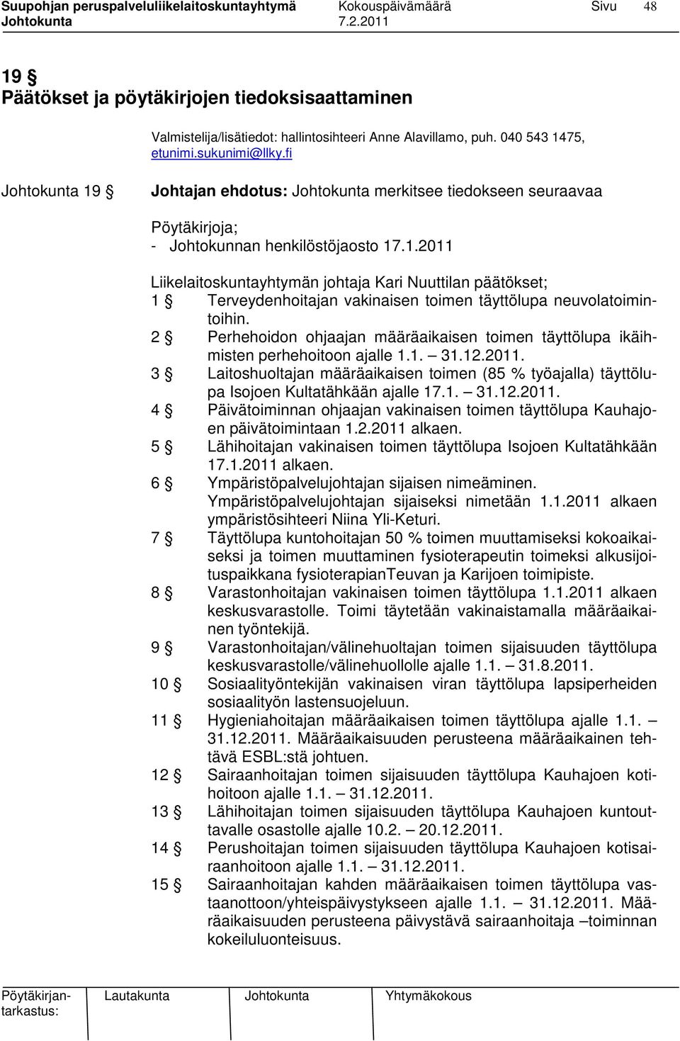 2 Perhehoidon ohjaajan määräaikaisen toimen täyttölupa ikäihmisten perhehoitoon ajalle 1.1. 31.12.2011.