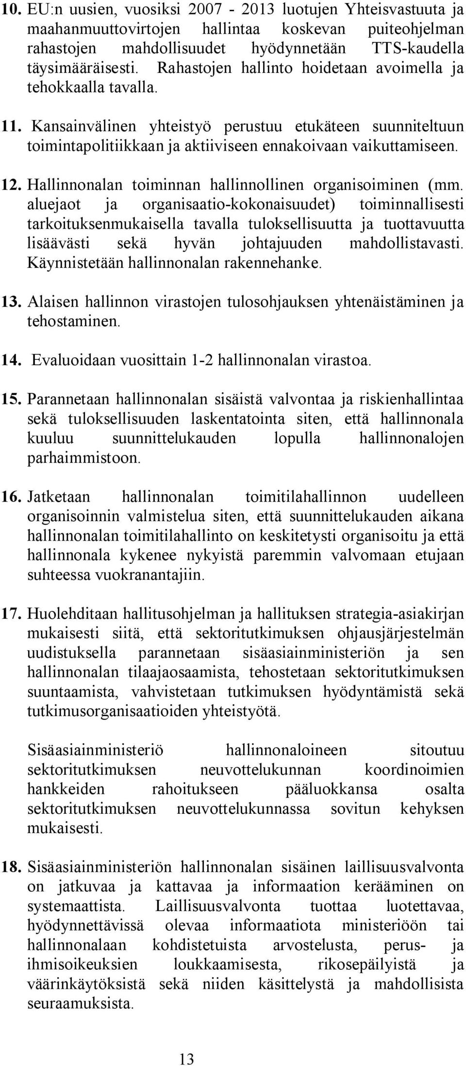 Hallinnonalan toiminnan hallinnollinen organisoiminen (mm.